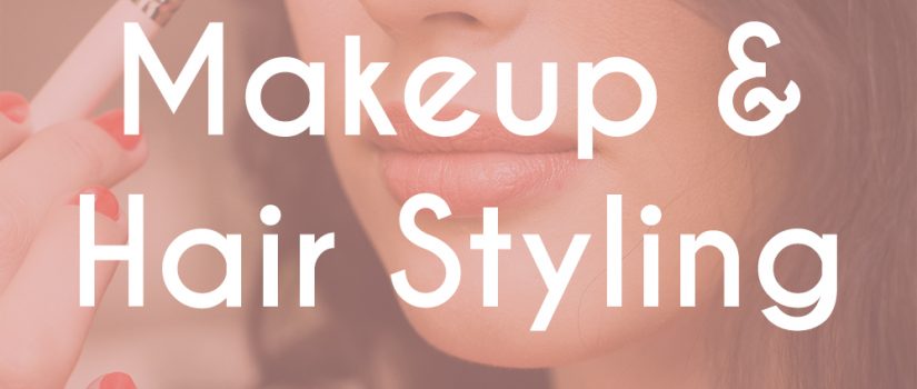 Makeup & Hair Styling